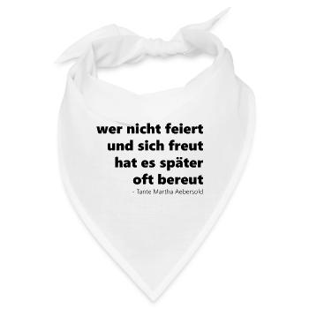Feierquote Typo wer nicht feiert und sich freut - Bandana - Weiß - Vorne