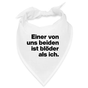 EINER VON UNS IST BLÖDER ALS ICH. SARKASMUS, FRECH - Bandana - Weiß - Vorne