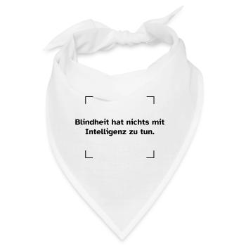 Blindheit hat nichts mit Intelligenz zu tun. - Bandana - Weiß - Vorne