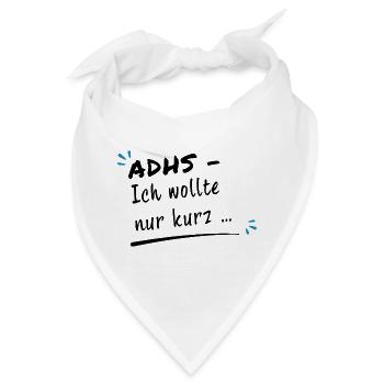 ADHS – Ich wollte nur kurz … - Bandana - Weiß - Vorne