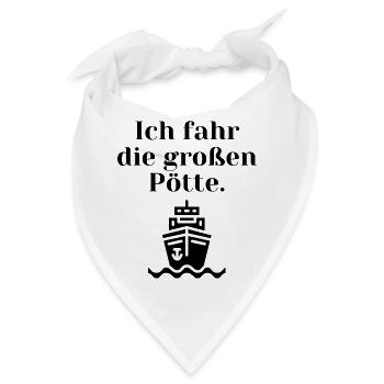 Ich fahr die großen Pötte. - Bandana - Weiß - Vorne