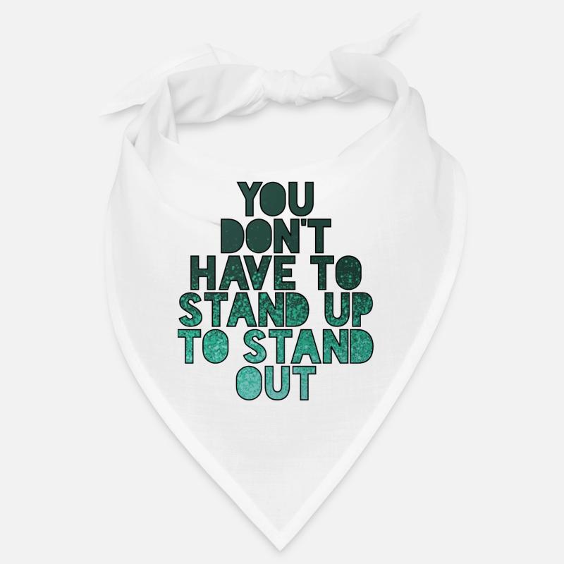Vous n’avez pas besoin de rester debout pour vous démarquer # Bandana