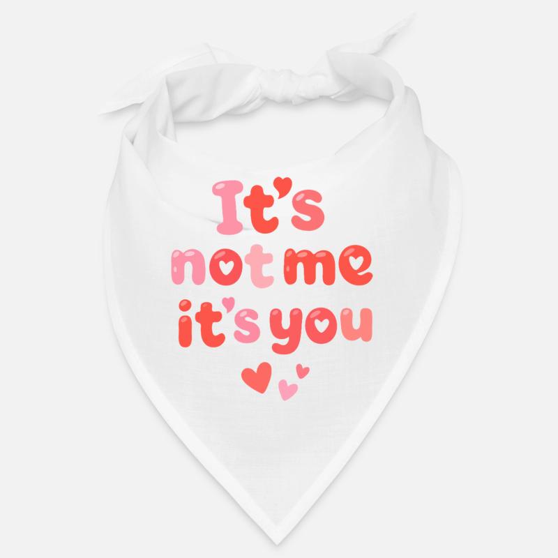 Ce n’est pas moi, c’est toi mon amour mignon. Citation Bandana