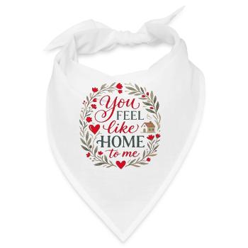 Du fühlst dich wie Zuhause an | Süßes Liebeszitat - Bandana - Weiß - Vorne