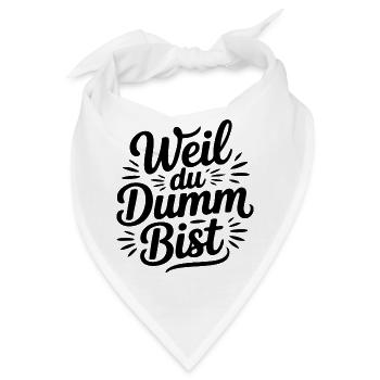 Weil du dumm bist Sprüche Mann Frau Büro Doof Blöd - Bandana - Weiß - Vorne