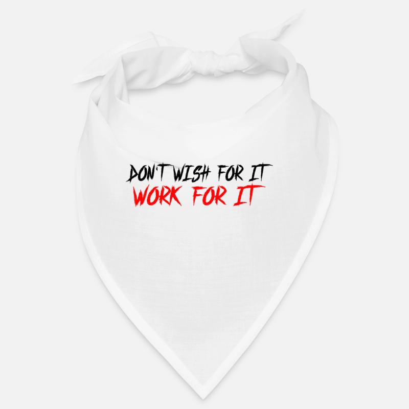 Don't wish for it-work for it Bandana