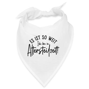 Es ist so weit Ich bin in Altersteilzeit - Bandana - Weiß - Vorne