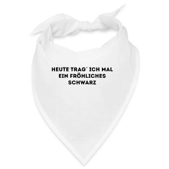 Heute rag ich mal ein fröhliches Schwarz - Bandana - Weiß - Vorne
