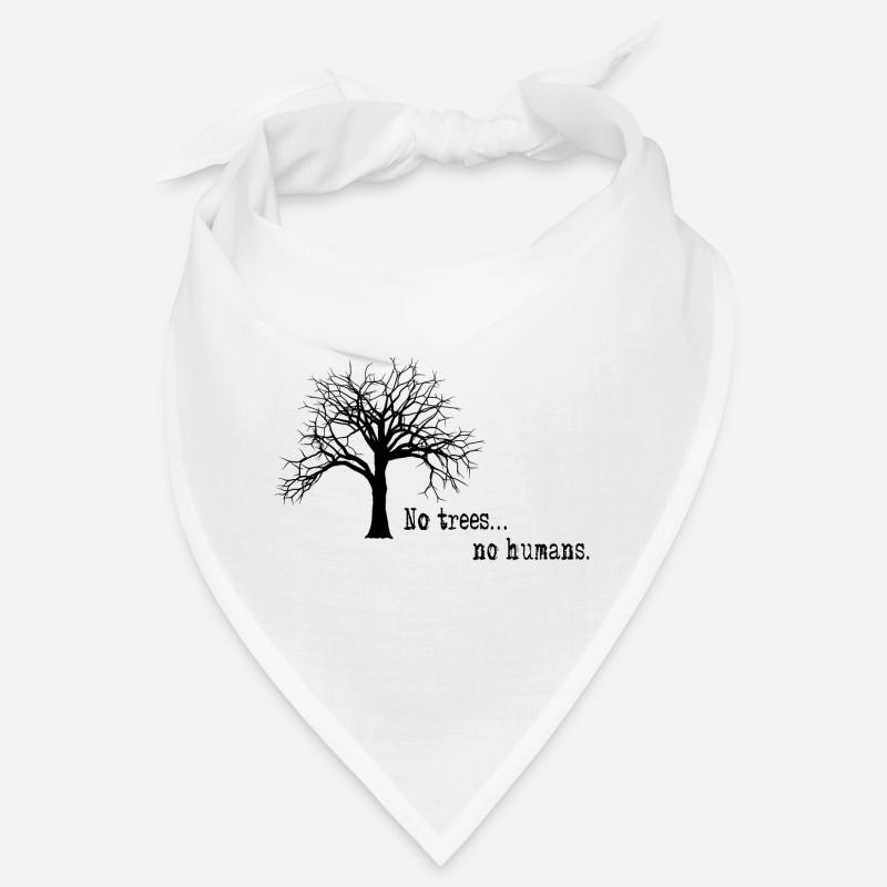 Pas d'arbres ... pas d'humains. Bandana