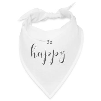 Schöne Sprüche Positiv be happy - Bandana - Weiß - Vorne