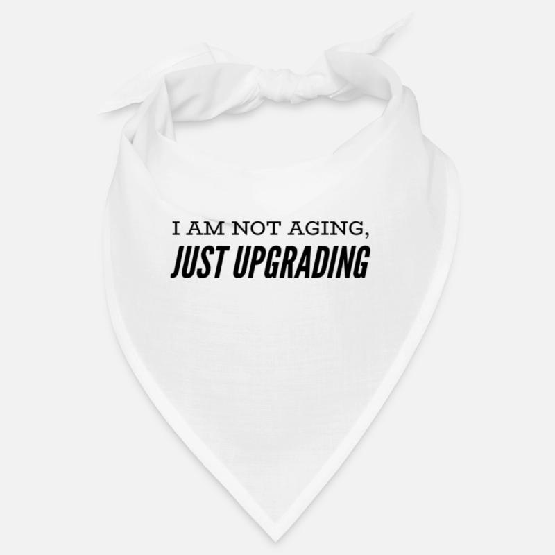 I am not aging, just upgrading - Bandana - Weiß