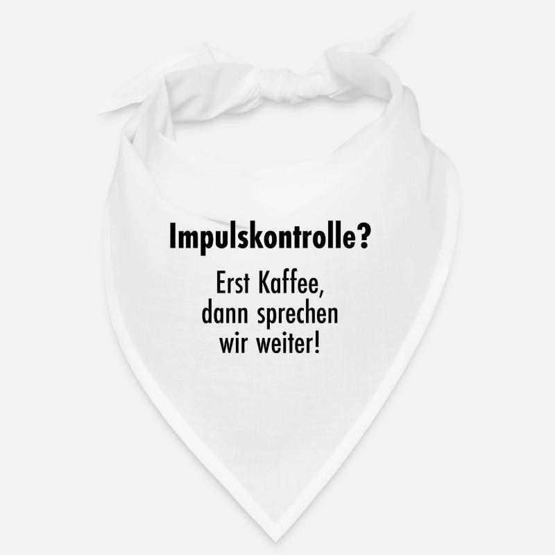 Impulse control - First coffee, then talk! Bandana