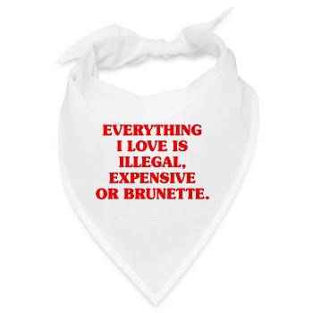 Everything I Love Is Illegal Expensive Or Brunette - Bandana - Weiß - Vorne