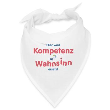 Hier wird Kompetenz mit Wahnsinn ersetzt - Bandana - Weiß - Vorne