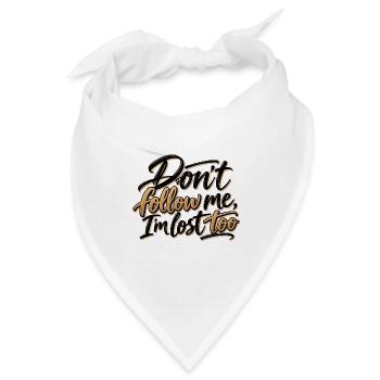 Folge mir nicht, ich habe mich auch verlaufen - Bandana - Weiß - Vorne