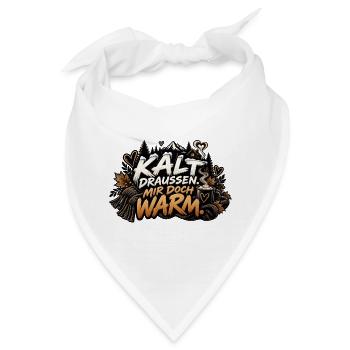 Kalt draussen, mir doch warm. - Bandana - Weiß - Vorne