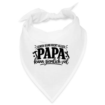 Einer kann nicht alles, Papa kann ziemlich viel - Bandana - Weiß - Vorne