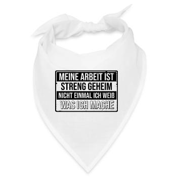 Meine Arbeit ist geheim nicht mal ich weiss was - Bandana - Weiß - Vorne