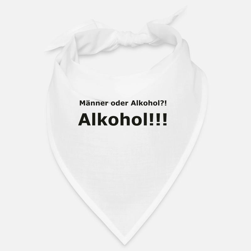 Männer oder Alkohol?! Alkohol!!! Bandana