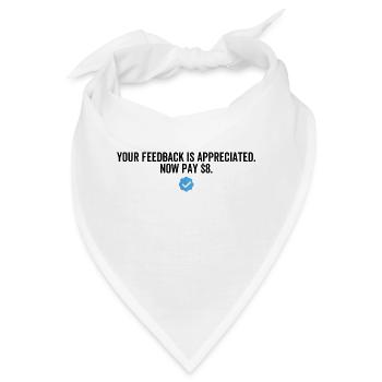Ihr Feedback wird jetzt geschätzt Zahlen Sie $ 8 Dollar - Bandana - Weiß - Vorne