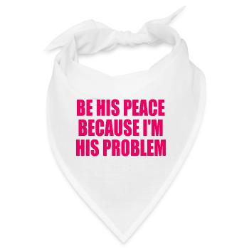be his peace because im his problem - Bandana - Weiß - Vorne