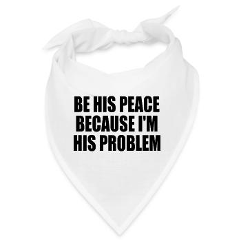 be his peace because im his problem - Bandana - Weiß - Vorne