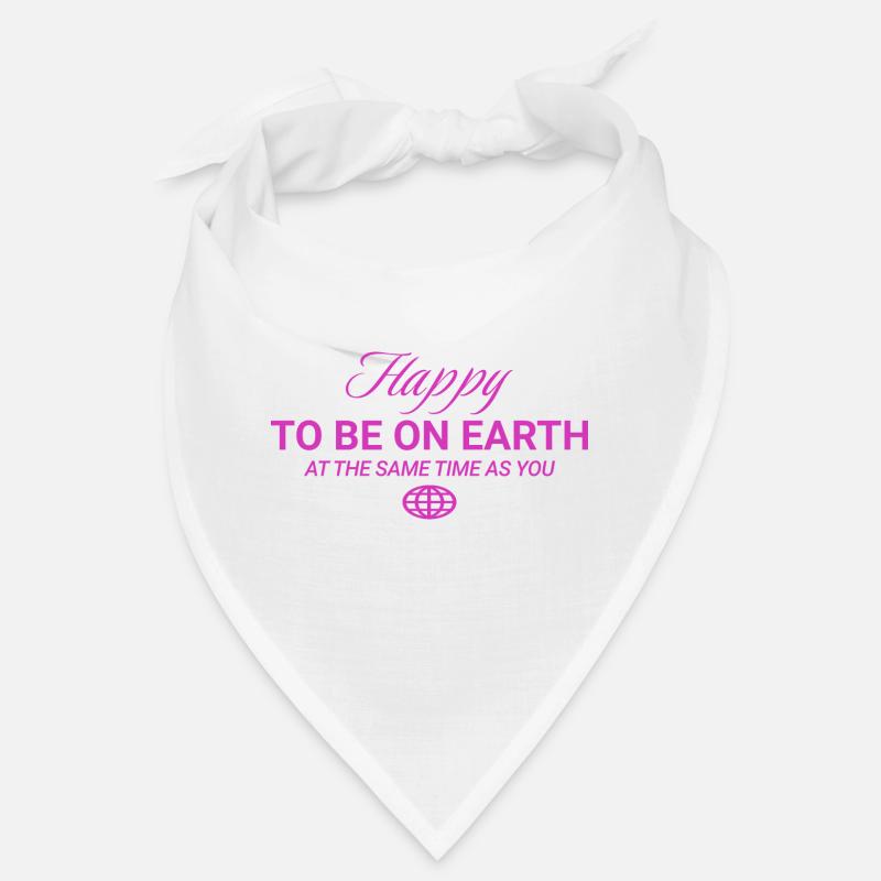 Happy To Be On Earth At The Same Time As You Bandana
