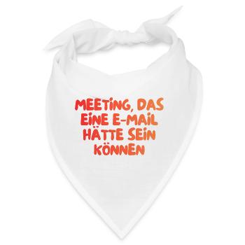 dieses Meeting hätte eine E-Mail sein können - Bandana - Weiß - Vorne