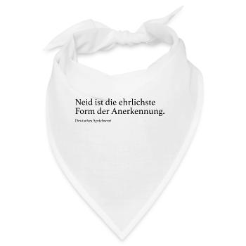 Neid ist die ehrlichste Form der Anerkennung. - Bandana - Weiß - Vorne