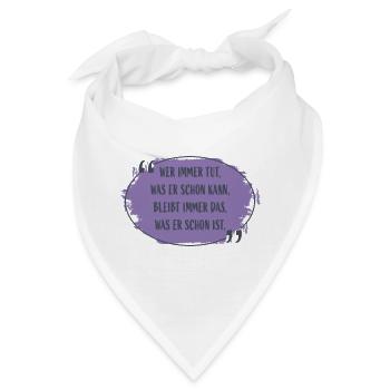 Wer immer tut was er schon kann Zitat - Bandana - Weiß - Vorne