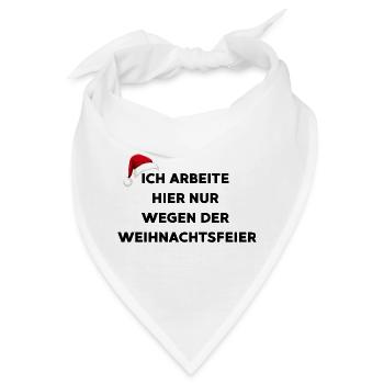 Ich arbeite hier nur wegen der Weihnachtsfeier - Bandana - Weiß - Vorne