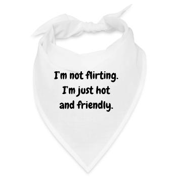 I'm not flirting. I'm just hot and friendly. - Bandana - Weiß - Vorne
