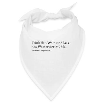 Trink den Wein und lass das Wasser der Mühle. - Bandana - Weiß - Vorne
