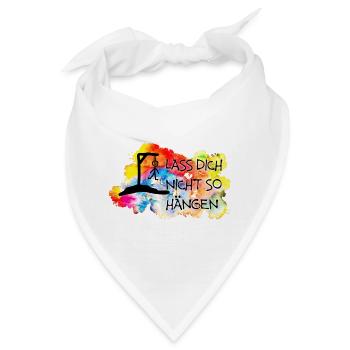 Lass Dich nicht so hängen.... - Bandana - Weiß - Vorne