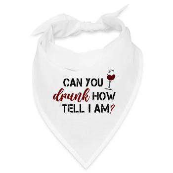 Can you tell how drunk I am? Wein Spruch - Bandana - Weiß - Vorne