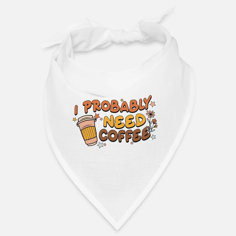 I Probably Need Coffee Bandana