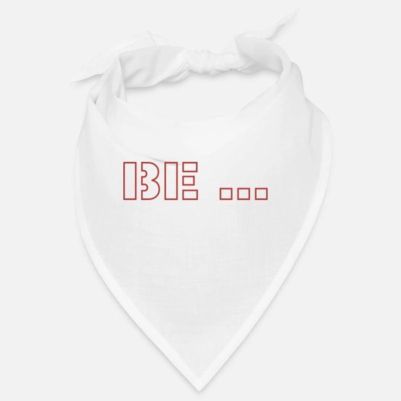 Be ... Bandana