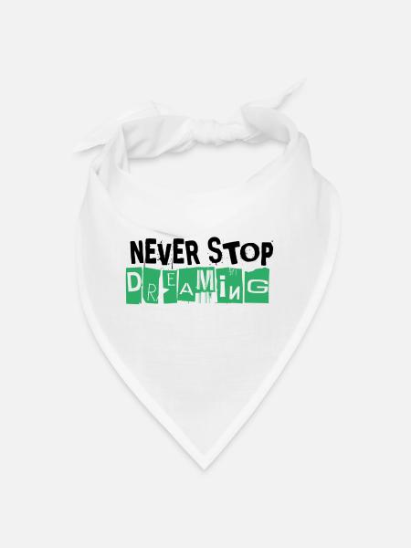 Never Stop Dreaming - Bandana - Weiß - Vorne