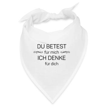 Du betest für mich - ich denke für dich - Bandana - Weiß - Vorne