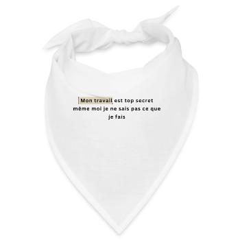 Meine Arbeit ist streng geheim, auch wenn ich es nicht weiß - Bandana - Weiß - Vorne