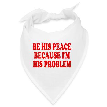 be his peace because im his problem - Bandana - Weiß - Vorne