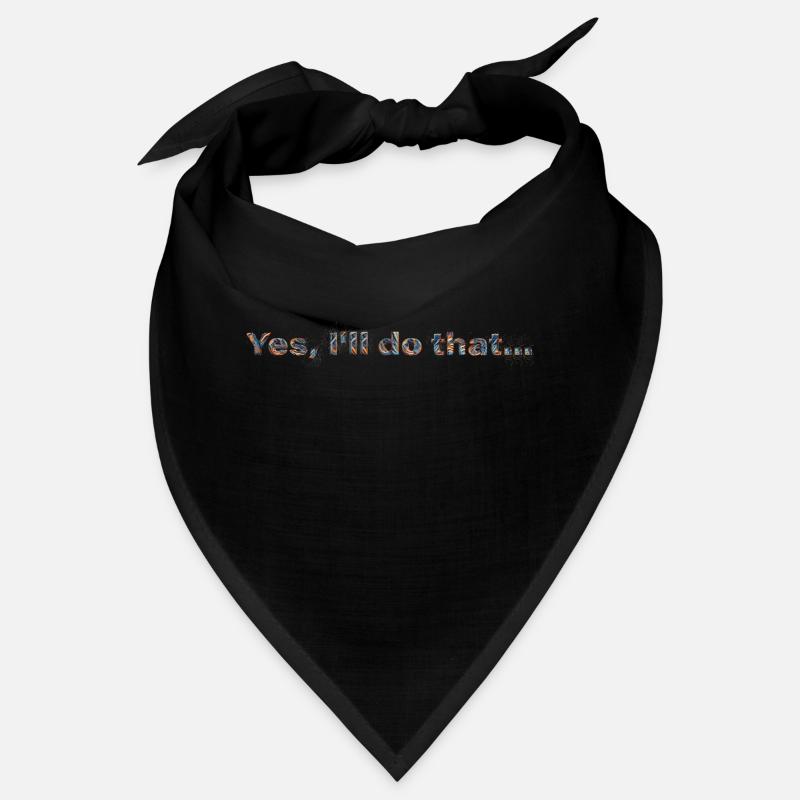 YES, I’LL DO THAT… | Lustiges Statement-Design Bandana