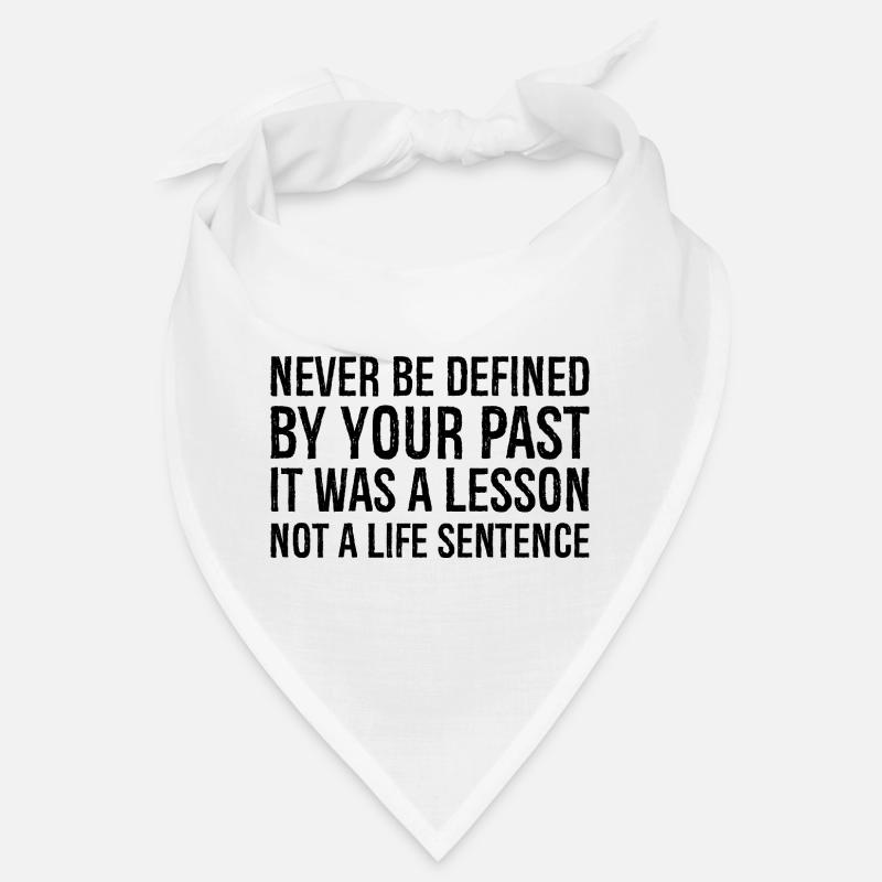 never be defined by your past it was a lesson Bandana