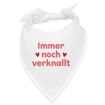 Immer noch verknallt – Liebe Statement Spruch - Bandana - Weiß - Vorne