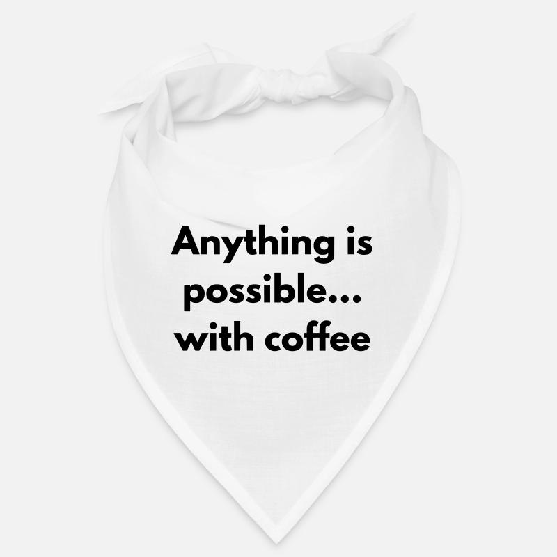 anything is possible with coffee  Bandana