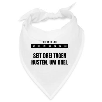 Seit drei Tagen Husten. Um drei. — Dienstplan - Bandana - Weiß - Vorne
