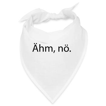 Ähm, nö. Lustiger Spruch - Bandana - Weiß - Vorne