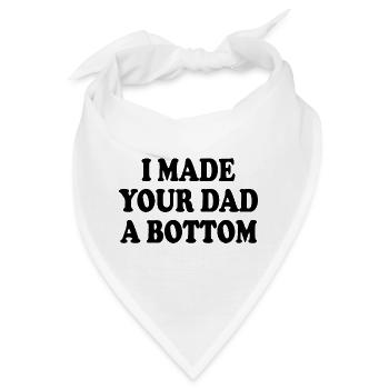 I made your dad a bottom - Bandana - Weiß - Vorne