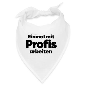 Einmal mit Profis arbeiten - Arbeit Handwerk - Bandana - Weiß - Vorne