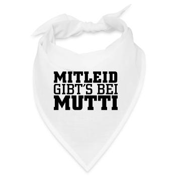 Mitleid gib's bei Mutti - Bandana - Weiß - Vorne